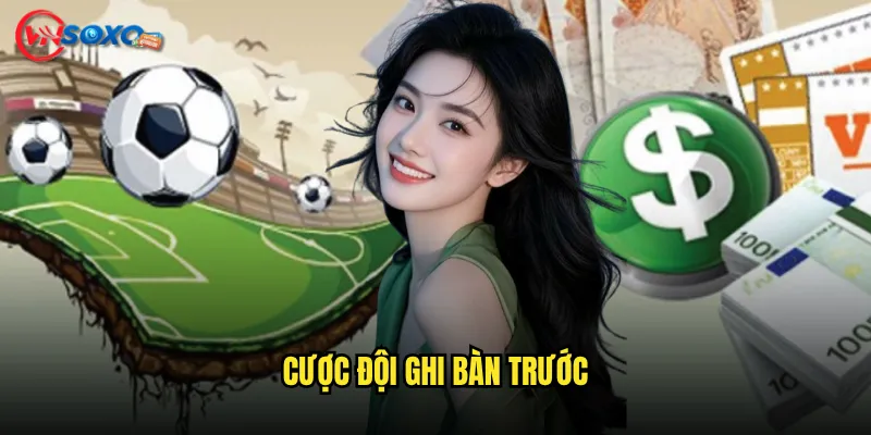 Cược đội ghi bàn trước Vnsoxo Có Phải Là Kèo Ít Rủi Ro Nhất Không? 4 Cược đội ghi bàn trướ