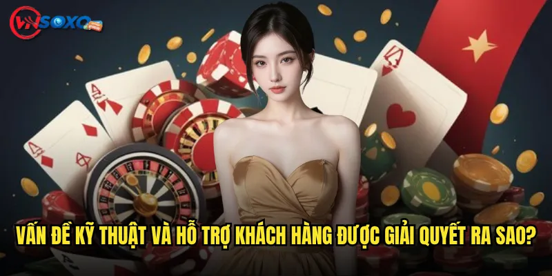 Câu hỏi thường gặp tại Vnsoxo có giúp bạn giải đáp mọi thắc mắc không? 2 Vấn đề kỹ thuật và hỗ trợ khách hàng được giải quyết ra sao?