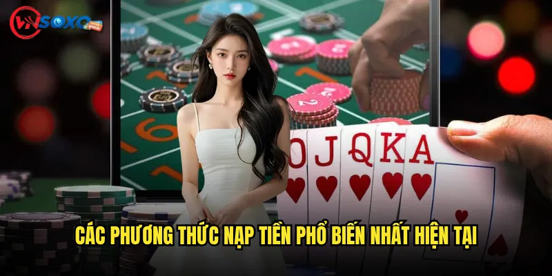 Các phương thức nạp tiền phổ biến nhất hiện tại