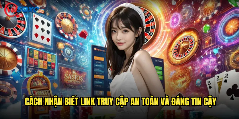 Cách nhận biết link truy cập an toàn và đáng tin cậy