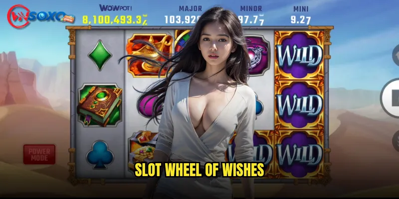 Slot Wheel of Wishes Vnsoxo có thực hiện được những ước mơ của bạn? 4 Slot Wheel of Wishes