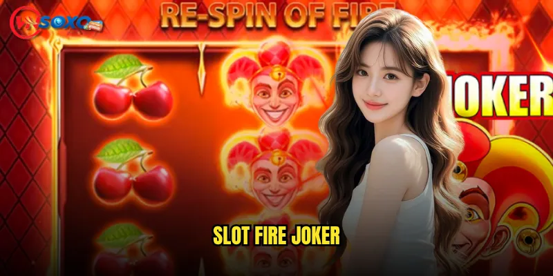Slot Fire Joker Vnsoxo có đốt cháy được passion gaming của bạn? 2 Slot Fire Joker