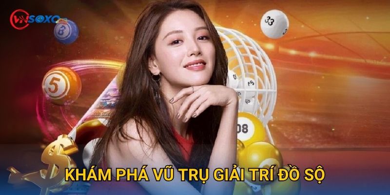 Khám phá Vũ trụ giải trí đồ sộ